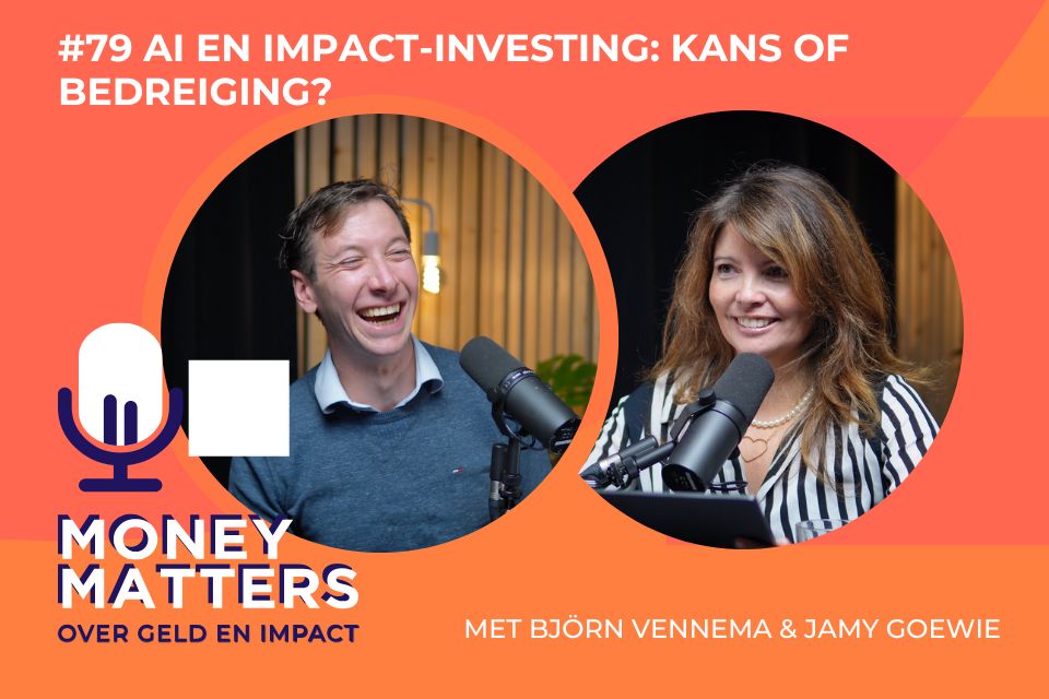 #79 AI en Impact-Investing: Kans of Bedreiging? Björn Vennema en Jamy Goewie.