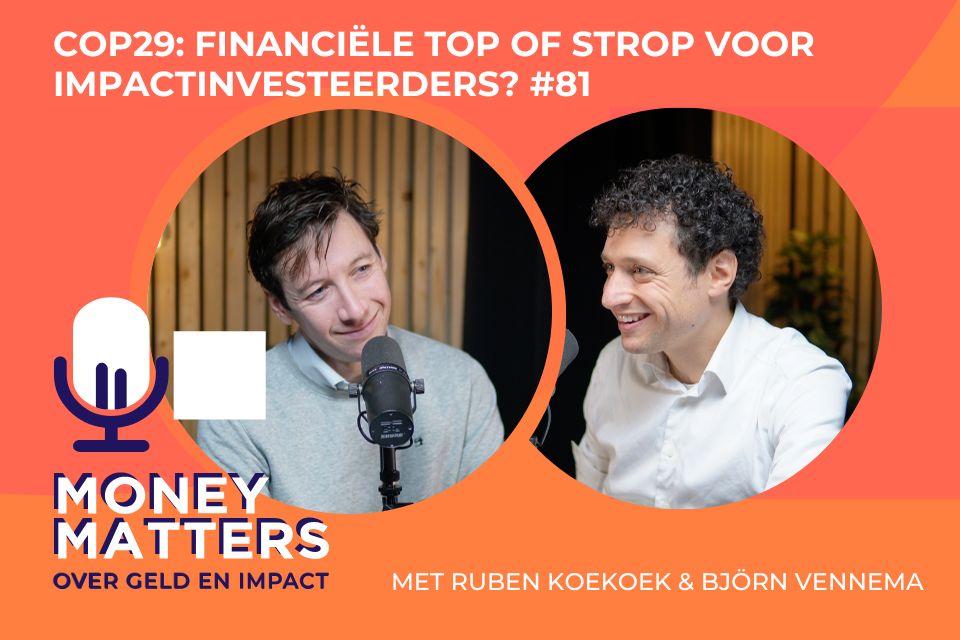 Money Matters S7A7 COP29: Financiële Top of Strop voor Impactinvesteerders? #81