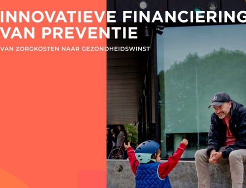 Innovatieve financiering van preventie: van zorgkosten naar gezondheidswinst